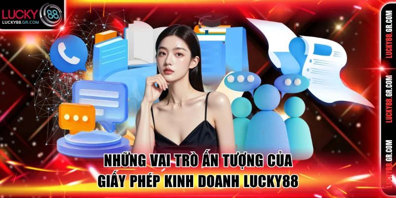 Những vai trò ấn tượng của giấy phép kinh doanh Lucky88